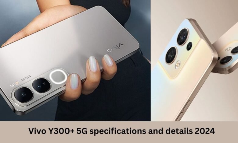 Vivo Y300+ 5G specifications and details 2024